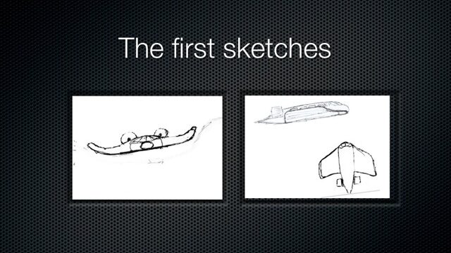 The first sketches